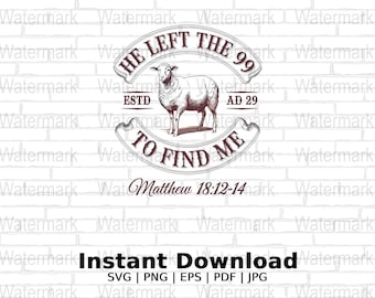 Christian Faith Sheep Png Download, He Left The 99 To Find Me, Matthew 18:12-14, Religious Digital Print, Bible Verse
