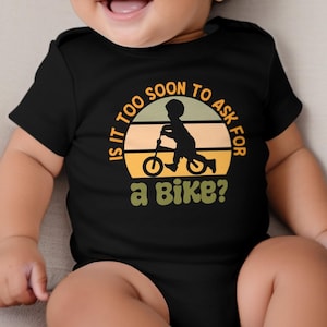 Is It Too Soon To Ask For A Bike Baby Bodysuit Announcement Gift Infant Bodysuit Baby T-Shirt Toddler Shirt Youth Shirt