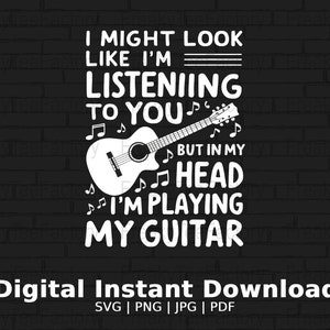 Funny Guitar Quote PNG File, Music Lover Jpg, Guitar Player Gift, Guitarist Humor SVG, Musician Birthday Download