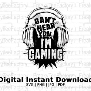 May include: Black and white illustration of a pair of headphones with the text "Can't Hear You I'm Gaming" in a comic book style.