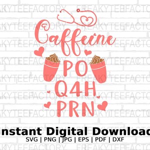 May include: Pink and white brick background with a pink graphic that says "Caffeine, PO Q4H, PRN". There are two pink hearts on either side of the text and two pink coffee cups with brown whipped cream on top. The text "Instant Digital Download" is at the bottom of the graphic in black text. Below the text is "SVG | PNG | JPG | EPS | PDF | DXF" in smaller black text.