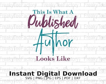 This Is What A Published Author Looks Like SVG PNG Jpg Eps Pdf Digital Instant Download Vector File