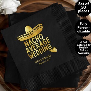 May include: Black paper napkins with gold foil lettering that reads "Nacho Average Wedding" with a sombrero graphic. The text also includes the names "Sofia & Santiago" and the date "August 31, 2025".