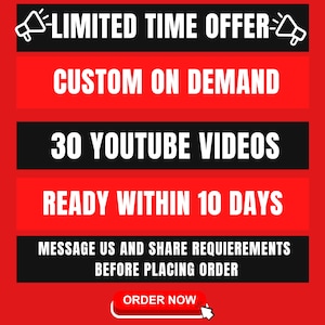May include: A red and black graphic with a limited time offer for 30 custom YouTube videos ready within 10 days. The graphic includes a megaphone icon and the text "LIMITED TIME OFFER", "CUSTOM ON DEMAND", "30 YOUTUBE VIDEOS", "READY WITHIN 10 DAYS", "MESSAGE US AND SHARE REQUIREMENTS BEFORE PLACING ORDER", and "ORDER NOW".