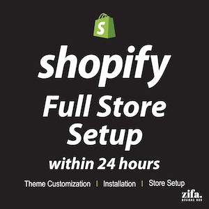 May include: A white text graphic on a black background that reads "shopify Full Store Setup within 24 hours". Below the text is a line of text that reads "Theme Customization | Installation | Store Setup". The Shopify logo is in the top left corner of the graphic.