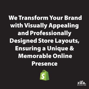 May include: Text overlay on a black background reads "We Transform Your Brand with Visually Appealing and Professionally Designed Store Layouts, Ensuring a Unique & Memorable Online Presence". A green shopping bag icon with a white "S" is below the text. The text "zifa. DESIGNS HUB" is in the lower right corner.