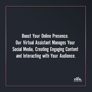 May include: Text graphic on a dark background with a white border. The text reads "Boost Your Online Presence. Our Virtual Assistant Manages Your Social Media, Creating Engaging Content and Interacting with Your Audience." The text "zifa. DESIGNS HUB" is in the bottom right corner.