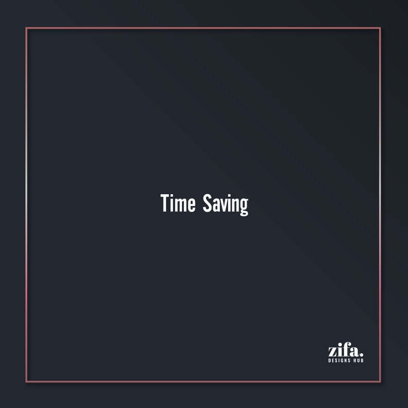 May include: A black and white graphic design with a pink border. The text "Time Saving" is centred in the graphic. The text "zifa. DESIGNS HUB" is in the bottom right corner of the graphic.