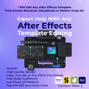 May include: A graphic with a dark background and colourful icons depicting After Effects software. The text reads "Expert Help With Any After Effects Template Editing".  The text also lists services offered, such as MOGRT, high quality render, mp4, mov, AE, or any other file format, fast order fulfilment, add music (if needed), any file edit, and many more.  The text also includes contact information, including the logos for Motion Array, a dollar sign, a green leaf, and After Effects.