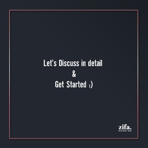 May include: A black and white image with a white rectangle border. The text inside the rectangle reads "Let's Discuss in detail & Get Started :)". The text "zifa. DESIGNS HUB" is in the bottom right corner of the image.