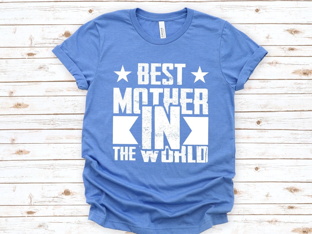 Best Mother in the World Shirt Mother's Day Gifts for Etsy