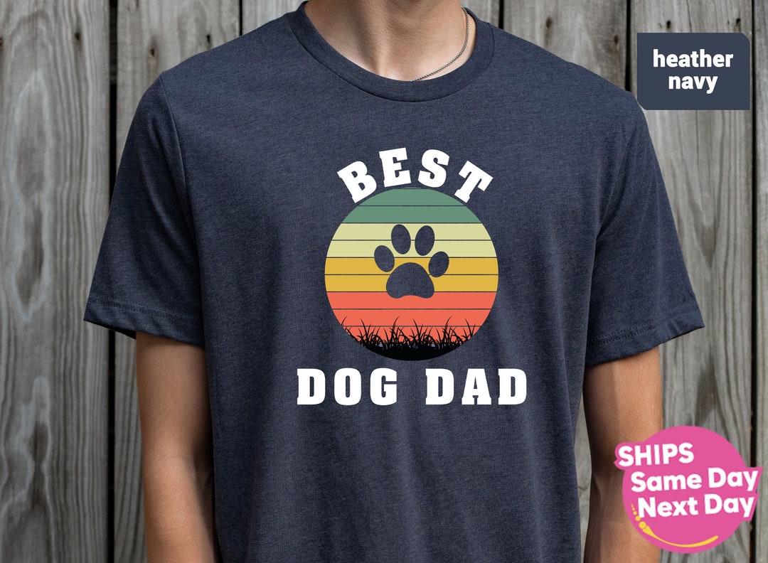 Best Dog Dad Shirt, Dad Gift Husband Gift Dog Dad, New Dad Shirt, Daddy Shirt, Father's Day