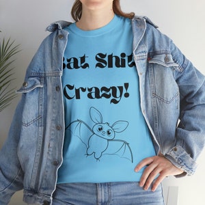 Crazy Tee, Bat Sh!t Crazy Shirt, Crazy Shirt, Funny T-Shirt, Crazy Funny Tee, Bat Shirt, humorous Shirt