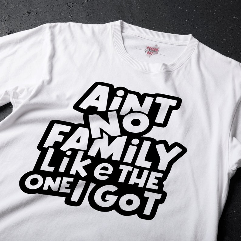 Ain't No Family Like the One I Got SVG, Design for Family, Svg Files ...