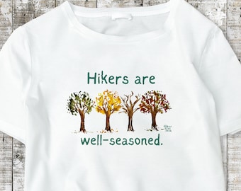 Hikers are Well- seasoned Original Art White T-shirt