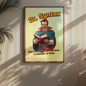 Peut inclure: Une affiche de style vintage représentant une illustration de bande dessinée d'un homme avec une moustache et des lunettes portant une cape et tenant un livre. L'affiche est intitulée "Dr. Syntax" et comprend le texte "When a noun phrase meets a verb phrase, a sentence is born."