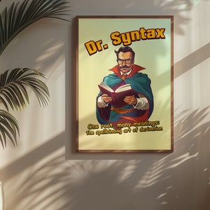 Peut inclure: Une affiche de style vintage représentant une illustration de bande dessinée d'un homme en cape et lunettes, tenant un livre. L'affiche est intitulée "Dr. Syntax" et porte le texte "One root, many meanings: the spellbinding art of derivation".