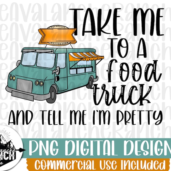 Take Me To A Food Truck And Tell Me I'm Pretty Png, Food Truck Png, Sublimation Designs Downloads, Png Files For Sublimation, Digital Png