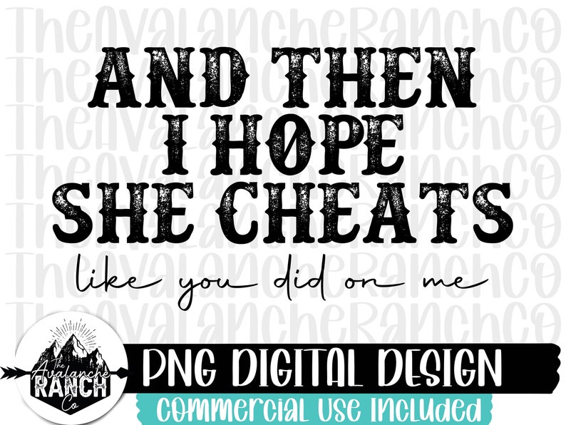 And Then I Hope She Cheats Png Sublimation Designs Downloads Country And then i hope she cheats png sublimation designs downloads country