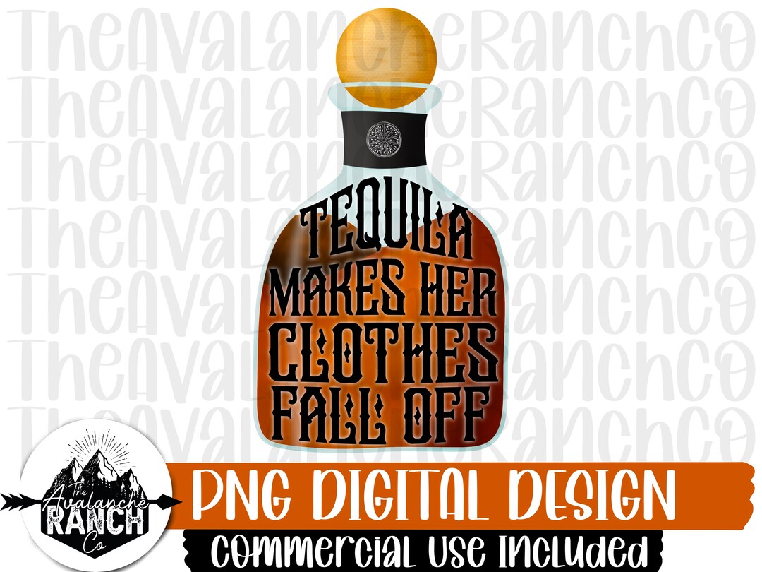 Tequila Makes Her Clothes Fall off Png Country Png Etsy