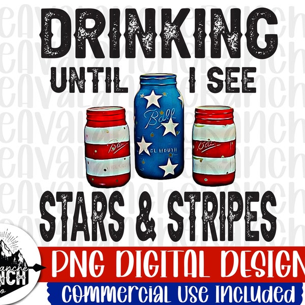 Drinking Until I See Stars and Stripes Png, Fourth of July Png, Sublimation Designs Downloads, Png Files For Sublimation, Country Png Files