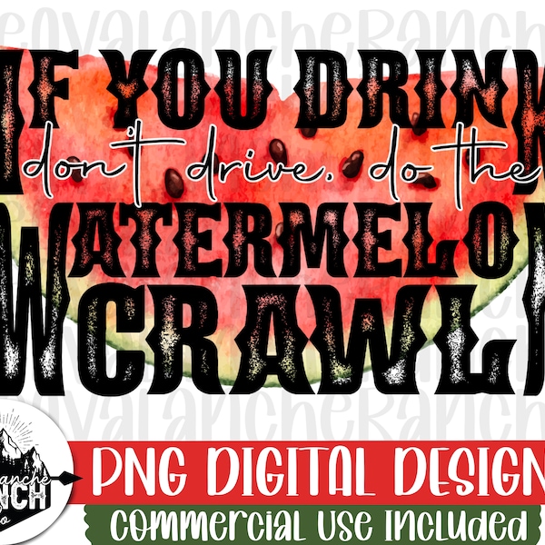 If You Drink Don't Drive Do The Watermelon Crawl Png, Country Png, Sublimation Designs Downloads, Png Files For Sublimation, Digital Png