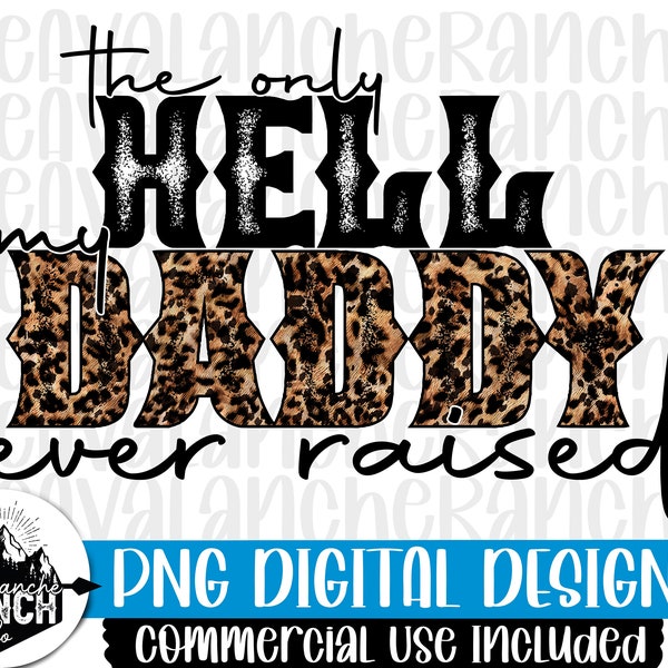 The Only Hell My Daddy Ever Raised Png, Country Png, Sublimation Designs Downloads, Cheetah Png, Png Files For Sublimation, Digital Download