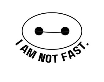 Baymax SVG, Baymax Downloadable File, Big Hero Six SVG, I Am Not Fast SVG