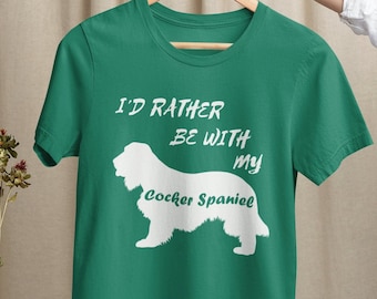 Ik zou liever zijn met mijn Cocker Spaniel T-shirt - Cocker Spaniel TShirt, Grappige Hond Shirt, Hond Eigenaar Tee, Cadeau voor Hond Eigenaar, Hond Lover