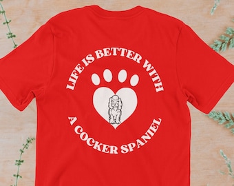 Het leven is beter met een Cocker Spaniel T-shirt - Dog Owner Tee, Cadeau voor Hond Eigenaar, Hond Lover, Grappige Hond Shirt, Cocker Spaniel TShirt