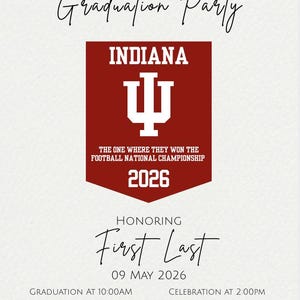 May include: A graduation party invitation with the text "Join Us For A Graduation Party." The invitation features a maroon and white Indiana University logo and the text "2026." The event is scheduled for May 9, 2026.