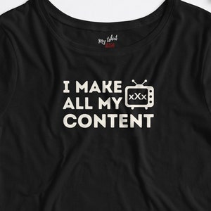 Onlyfans Sexy Womens Crop Top- I Make all my Content T-Shirt for Content Creators, Perfect for Summer