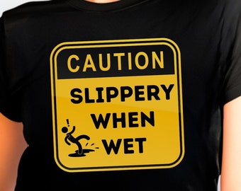 Caution Slippery When Wet shirt for Fun-Loving couples, funny quotes tee, warning sign, Swinger party outfit, hotwife, gift for wife