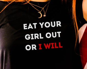 Eat Your Girl out or I Will Womens crop top, Proud Lesbian Tee, Bisexual shirt, lgbt wear, pride parade outfit,wife gifts