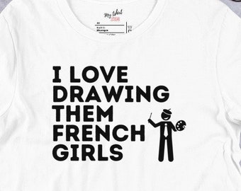 Travel to France shirt, Paris lover, France souvenir, vacation in Paris tee, artist gift, I love Drawing them French girls, gifts for dad