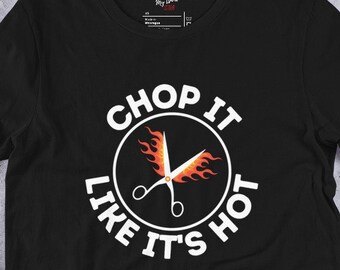 Stylish Barber Hairdresser Shirt: Chop It Like It's Hot Perfect Gift Idea, Beautician Gift Idea, Hair Stylist T-Shirt, Funny Barber Shirt