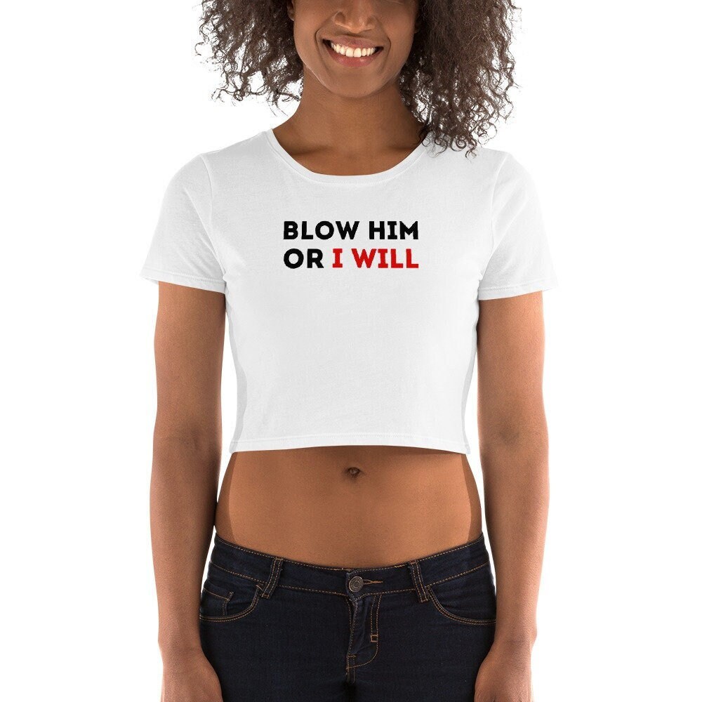 Blow Him or I Will Womens crop top, Funny MILF Tee, Bisexual shirt, sexy boobs, pride parade outfit, wife gifts, sexy, Swinger party outfit