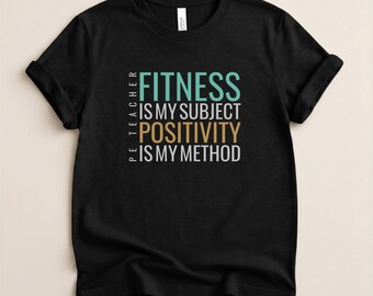 Fitness Is My Subject Positivity Is My Method PE Teacher Shirt, Specials Teacher Shirt, Gym Teacher Shirt, PE Teacher Gift, Unisex Tee