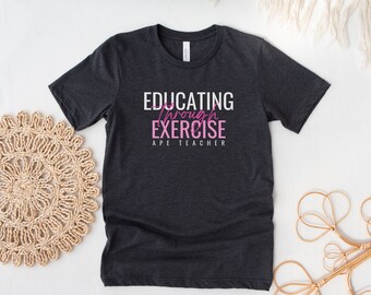 Educating Through Exercise APE Teacher Shirt Pink, Adapted Physical Education Shirt, Specials Teacher Shirt, APE Teacher Gift, Unisex Tshirt