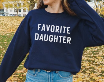 Favorite Daughter Crewneck Sweatshirt, Funny Gift for Daughter, Comfy Pullover for her, PJs for Siblings, Parent Joke, Cute Daughter Gift