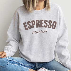 Espresso Martini Crewneck Sweatshirt; Martini Lover Gift; Funny gift for friend; Comfy joke gift for partier; Favorite Drink Pullover; drunk