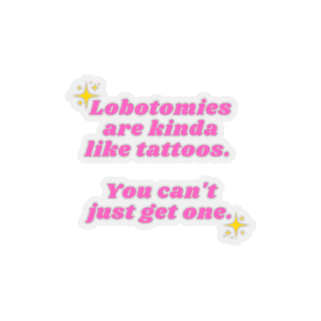Lobotomies Are Like Tattoos Sticker Etsy