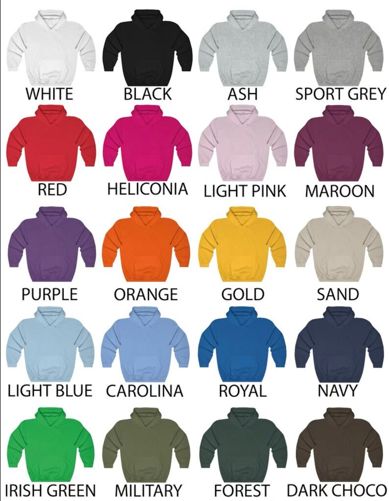 May include: A chart of 16 different colored hoodies, showing the color options available. The colors include white, black, ash, sport grey, red, heliconia, light pink, maroon, purple, orange, gold, sand, light blue, carolina, royal, navy, irish green, military, forest, and dark choco.