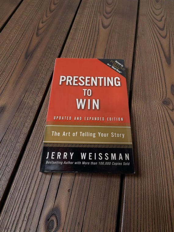 Presenting to Win: The Art of Storytelling by Jerry Weissman