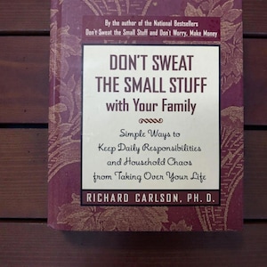 Don't Sweat the Small Stuff With Your Family By Richard Carlson Hardcover Book