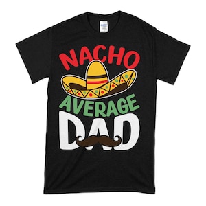 Mens Natcho Average Dad Funny Men Graphic Gift Shirt Fathers Gift Mens Natcho Average Dad Funny Men Graphic Gift Shirt Fathers Gift