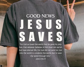 Jesus Saves Shirt, Aesthetic Christian Streetwear Shirt, Faith Based Clothing, Bible Verse Tee, Church Events Shirt, John 3:16 tee Good News
