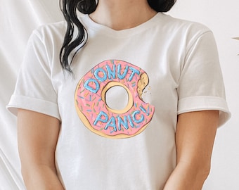 Donut Panik T Shirt, Donut Shirt, Dessert Shirt, Funny Food Shirt, Donut Lover Tee, Fun Graphic Tee,Best Friend Gift,But First Donuts, Donut