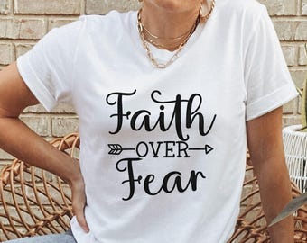 Faith Over Fear Shirt, Christian Shirts, Faith Shirt, Religious Shirt, Inspirational Christian Shirt, Motivational Shirt, Christian Tee