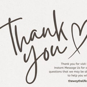 May include: Thank you with a heart symbol. Text below reads: Thank you for visiting us! Instant Message Us for any questions that we may be able to help you with. thewaythelife.us
